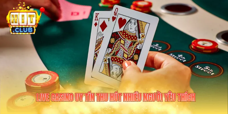 Live casino uy tín thu hút nhiều người yêu thích