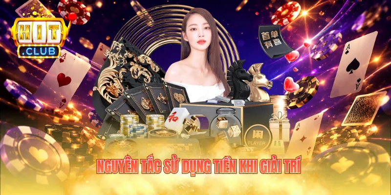 Nguyên tắc sử dụng tiền khi giải trí