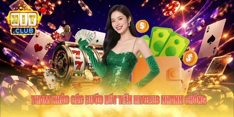 Tham khảo các bước rút tiền Hitclub nhanh chóng